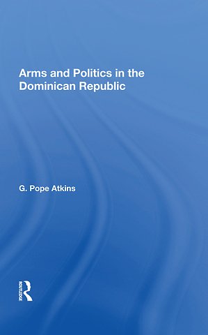 Arms And Politics In The Dominican Republic
