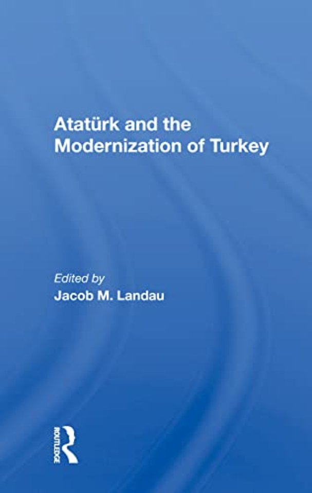 Ataturk And The Modernization Of Turkey