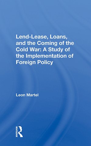 Lend-lease, Loans, And The Coming Of The Cold War