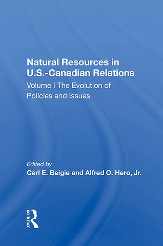 Natural Resources In U.s.-canadian Relations, Volume 1