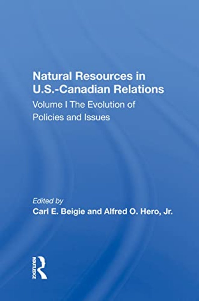 Natural Resources In U.s.-canadian Relations, Volume 1