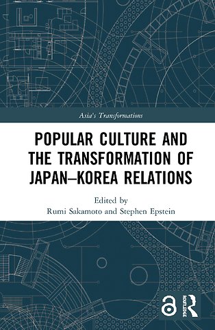 Popular Culture and the Transformation of Japan–Korea Relations