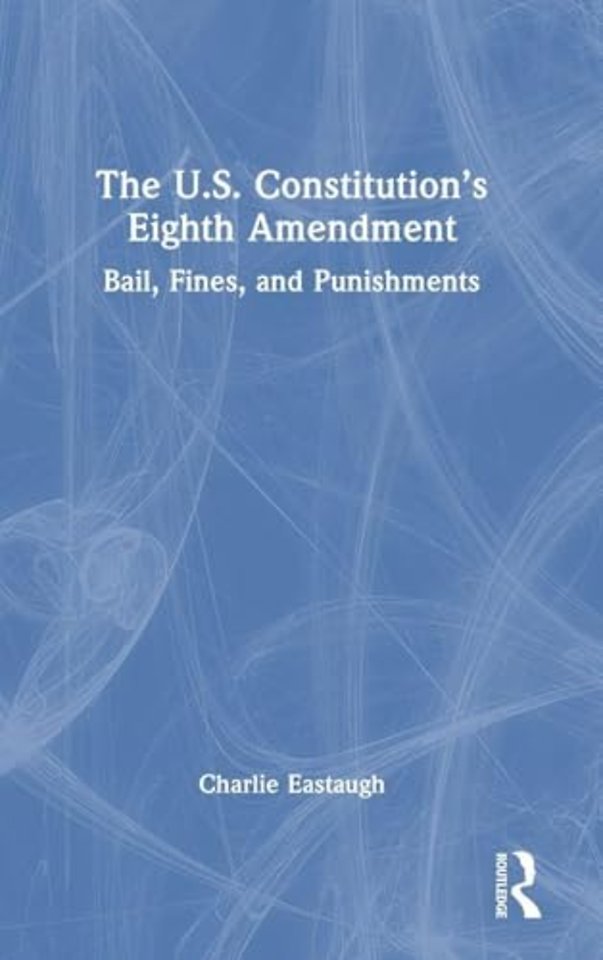 The U.S. Constitution’s Eighth Amendment