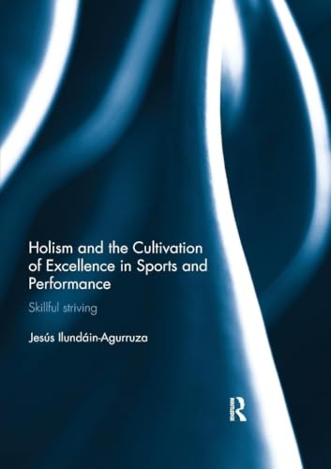 Holism and the Cultivation of Excellence in Sports and Performance
