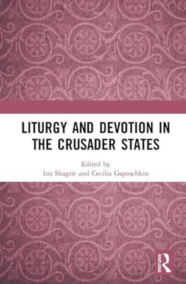 Liturgy and Devotion in the Crusader States