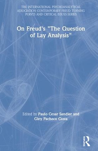 International Psychoanalytical Association Contemporary Freud Turning Points and Critical Issues Series