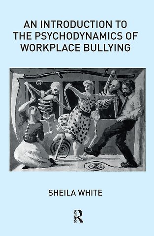Introduction to the Psychodynamics of Workplace Bullying