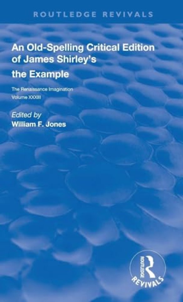 Old-Spelling Critical Edition of James Shirley's The Example