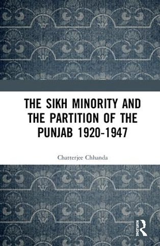 Sikh Minority and the Partition of the Punjab 1920-1947