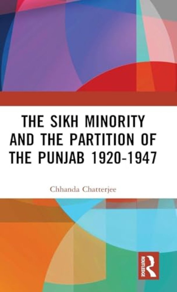 Sikh Minority and the Partition of the Punjab 1920-1947