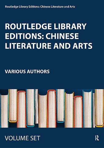 Routledge Library Editions: Chinese Literature and Arts