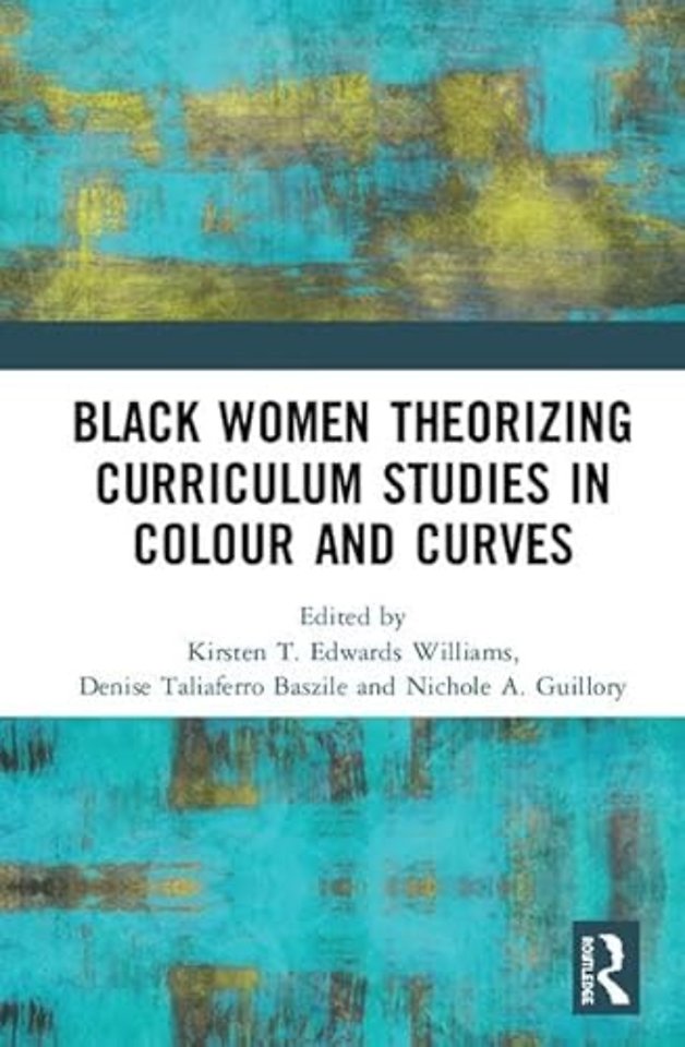 Black Women Theorizing Curriculum Studies in Colour and Curves