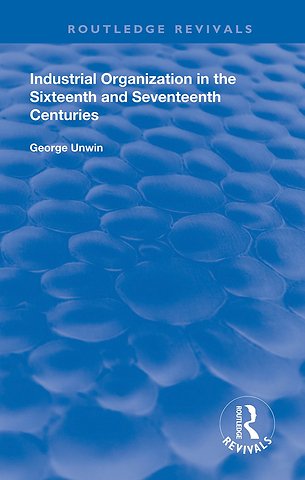 Industrial Organization in the Sixteenth and Seventeenth Centuries