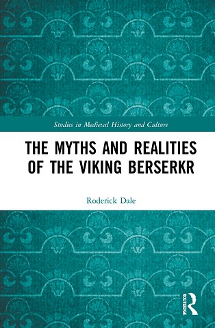 Myths and Realities of the Viking Berserkr
