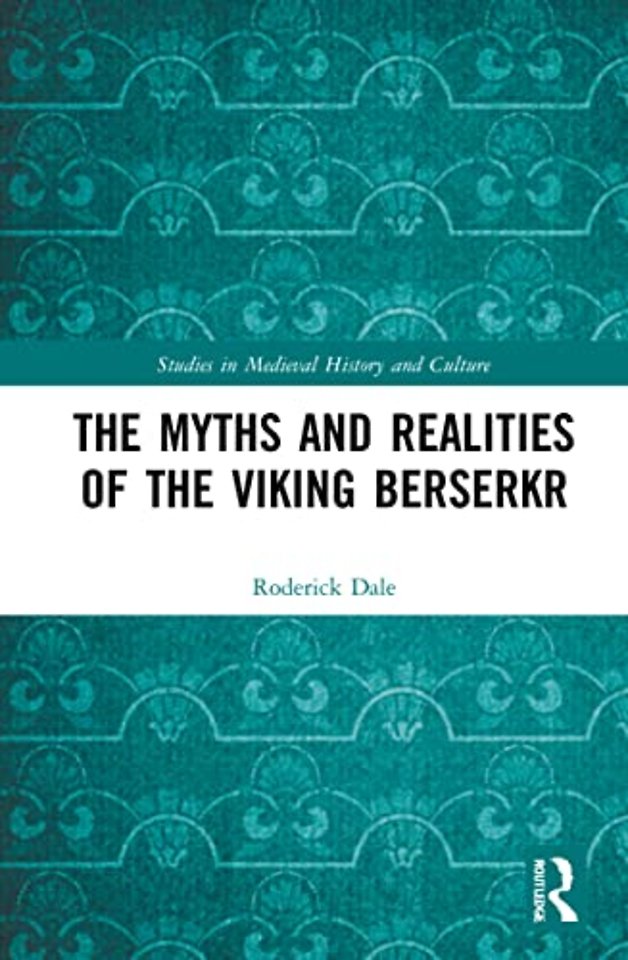 Myths and Realities of the Viking Berserkr