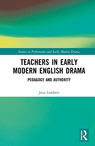 Teachers in Early Modern English Drama
