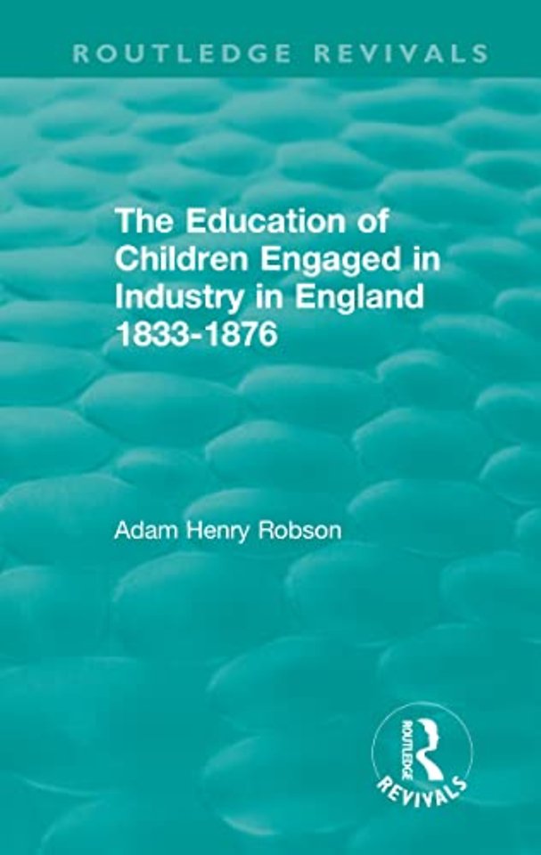 Education of Children Engaged in Industry in England 1833-1876