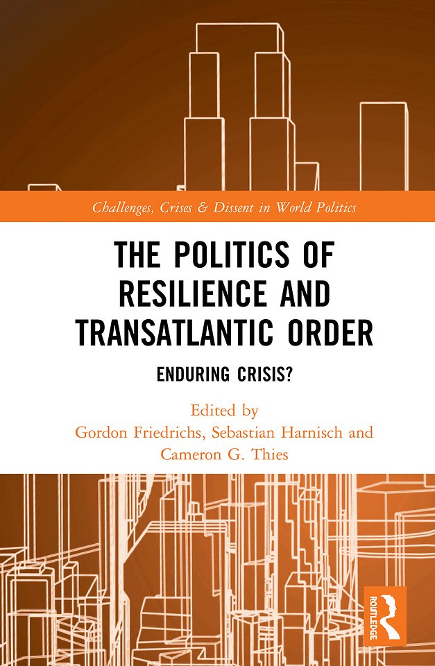 The Politics of Resilience and Transatlantic Order : Enduring Crisis?