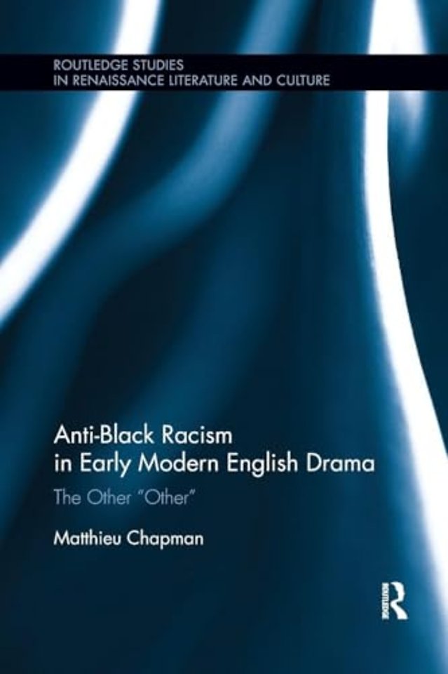 Anti-Black Racism in Early Modern English Drama
