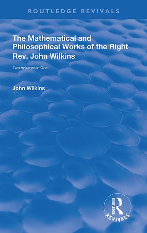 Mathematical and Philosophical Works of the Right Rev. John Wilkins