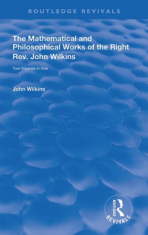 Mathematical and Philosophical Works of the Right Rev. John Wilkins