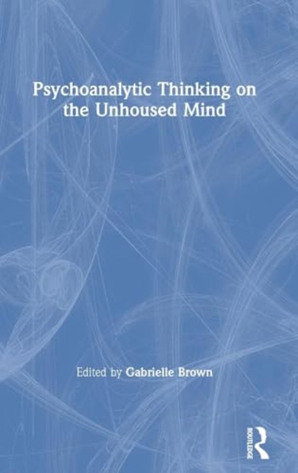 Psychoanalytic Thinking on the Unhoused Mind