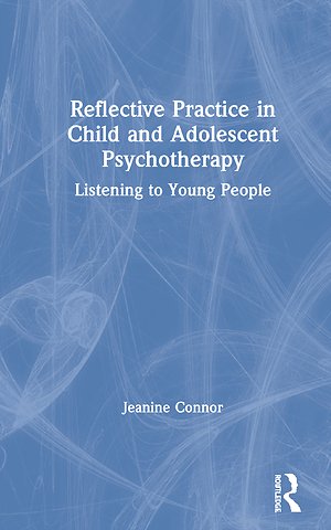 Reflective Practice in Child and Adolescent Psychotherapy