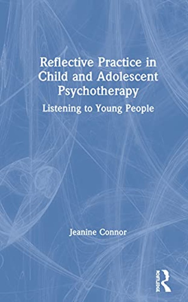 Reflective Practice in Child and Adolescent Psychotherapy