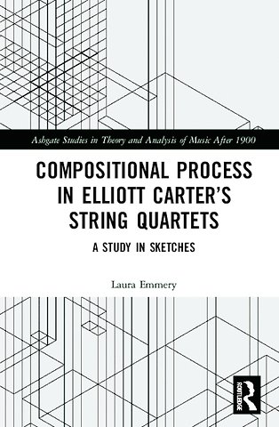 Compositional Process in Elliott Carter’s String Quartets