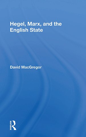 Hegel, Marx, And The English State