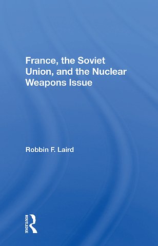 France, The Soviet Union, And The Nuclear Weapons Issue
