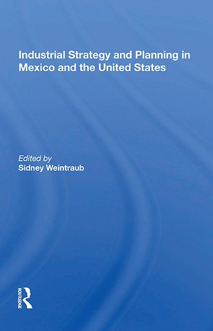 Industrial Strategy And Planning In Mexico And The United States