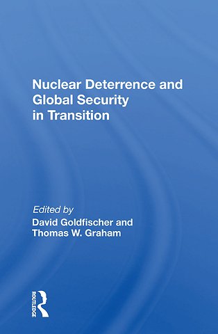 Nuclear Deterrence and Global Security in Transition