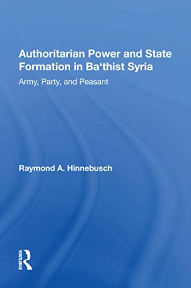 Authoritarian Power And State Formation In Ba`thist Syria