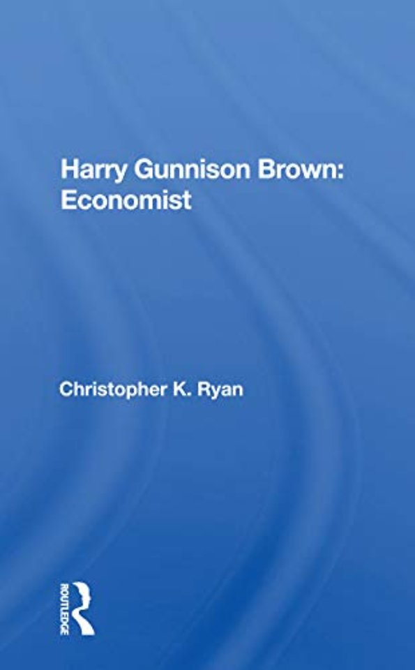 Harry Gunnison Brown: Economist