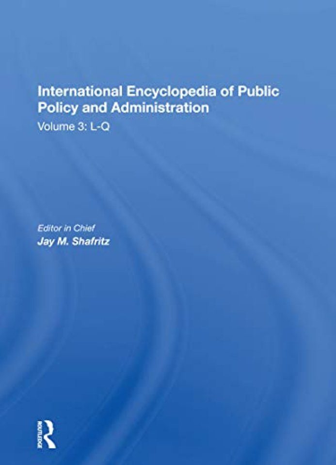 International Encyclopedia of Public Policy and Administration Volume 3