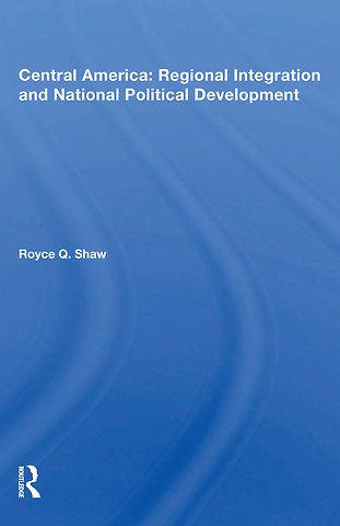 Central America: Regional Integration and National Political Development