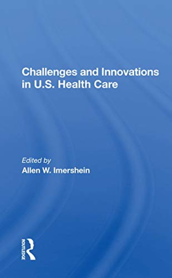 Challenges and Innovations in U.S. Health Care