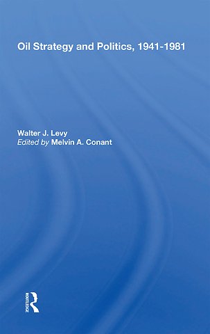 Oil Strategy And Politics, 1941-1981
