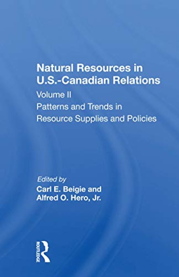Natural Resources In U.s.-canadian Relations, Volume 2