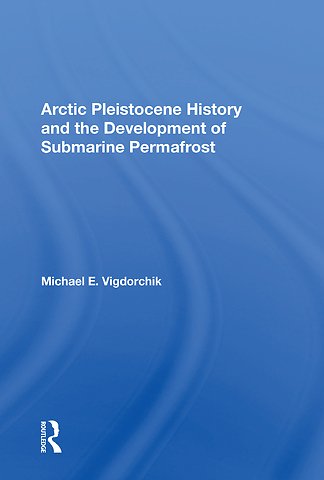 Arctic Pleistocene History And The Development Of Submarine Permafrost