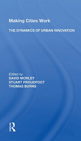 Making Cities Work: The Dynamics Of Urban Innovation