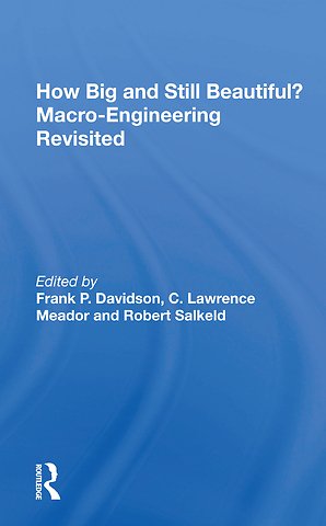How Big And Still Beautiful?: Macro- Engineering Revisited
