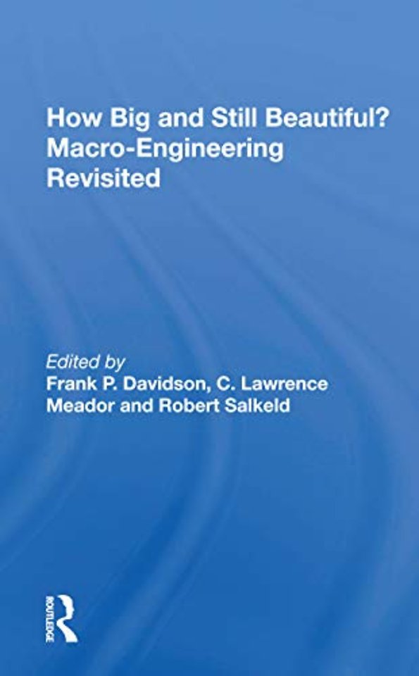 How Big And Still Beautiful?: Macro- Engineering Revisited
