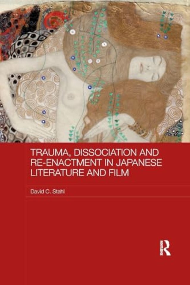 Trauma, Dissociation and Re-enactment in Japanese Literature and Film