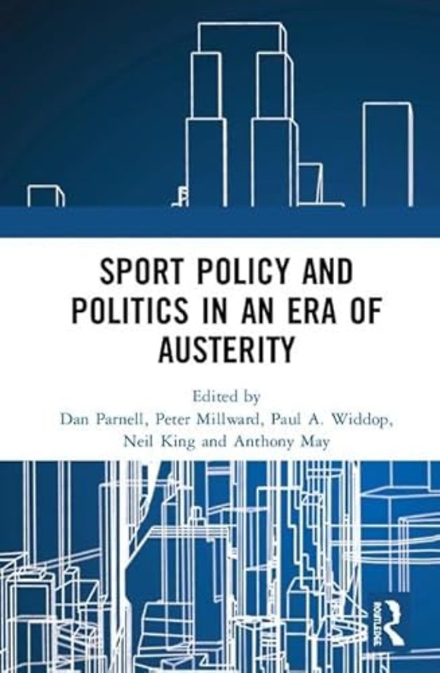 Sport Policy and Politics in an Era of Austerity