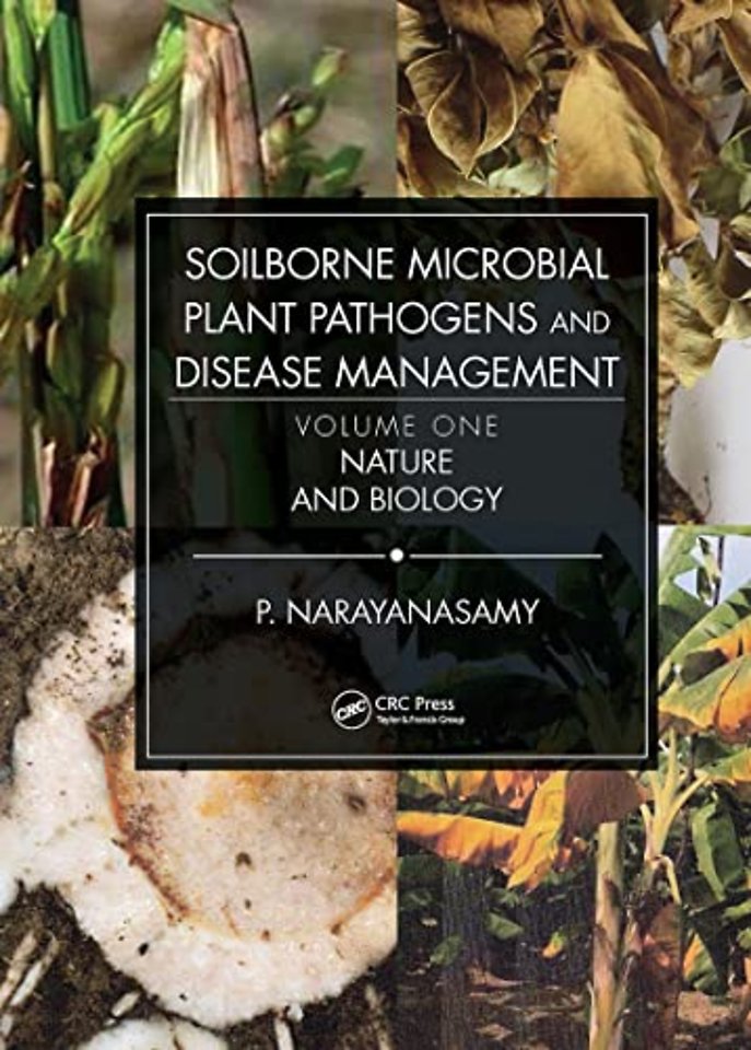 Soilborne Microbial Plant Pathogens and Disease Management, Volume One