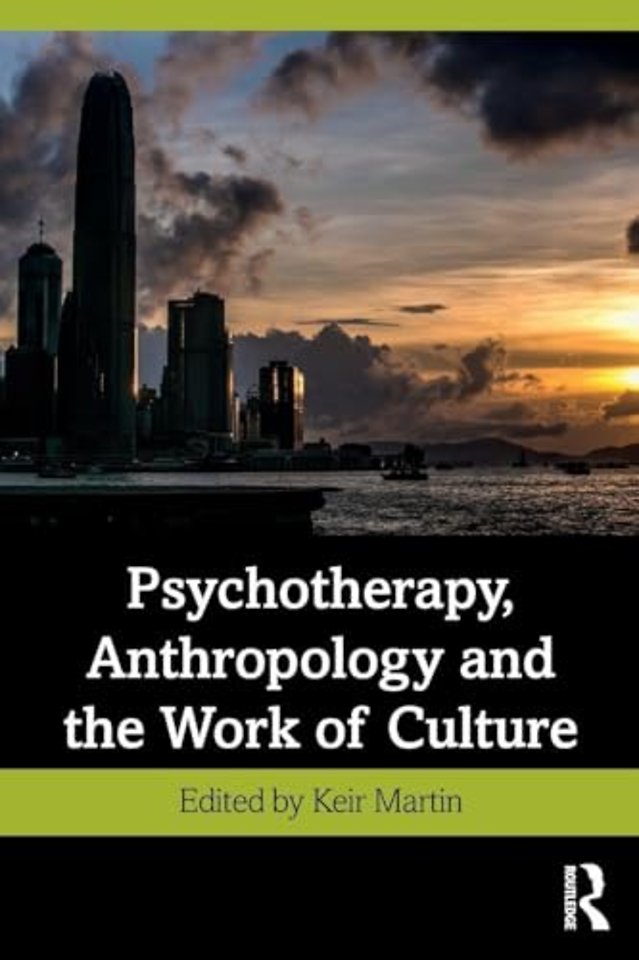 Psychotherapy, Anthropology and the Work of Culture
