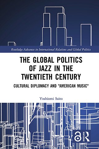 Global Politics of Jazz in the Twentieth Century