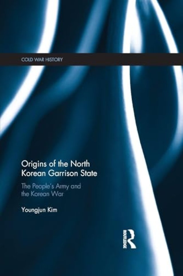 Origins of the North Korean Garrison State